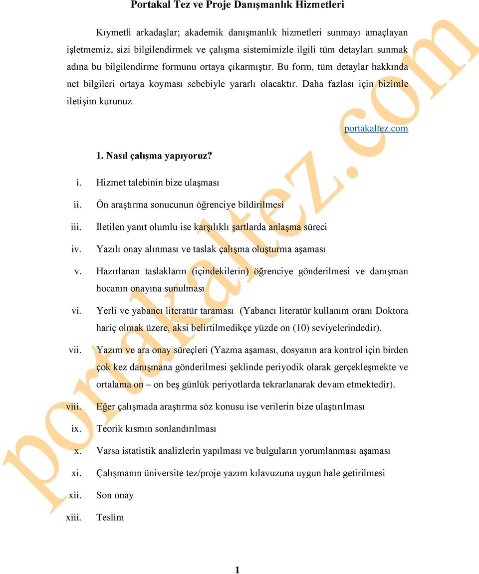 com 1. Nasıl çalışma yapıyoruz? i. Hizmet talebinin bize ulaşması ii. iii. iv.