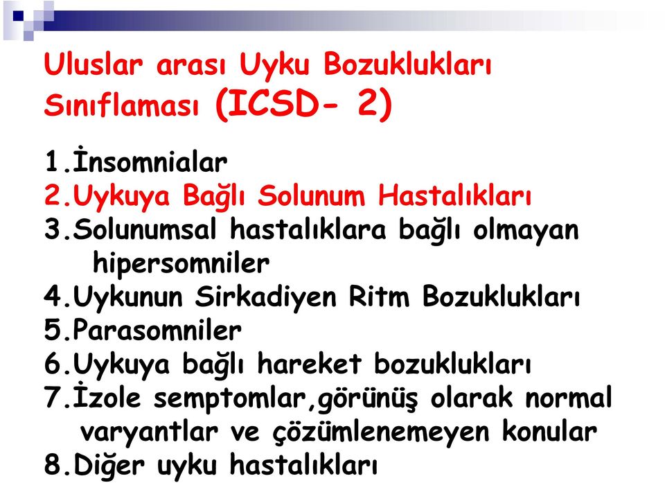 Solunumsal hastalıklara bağlı olmayan hipersomniler 4.