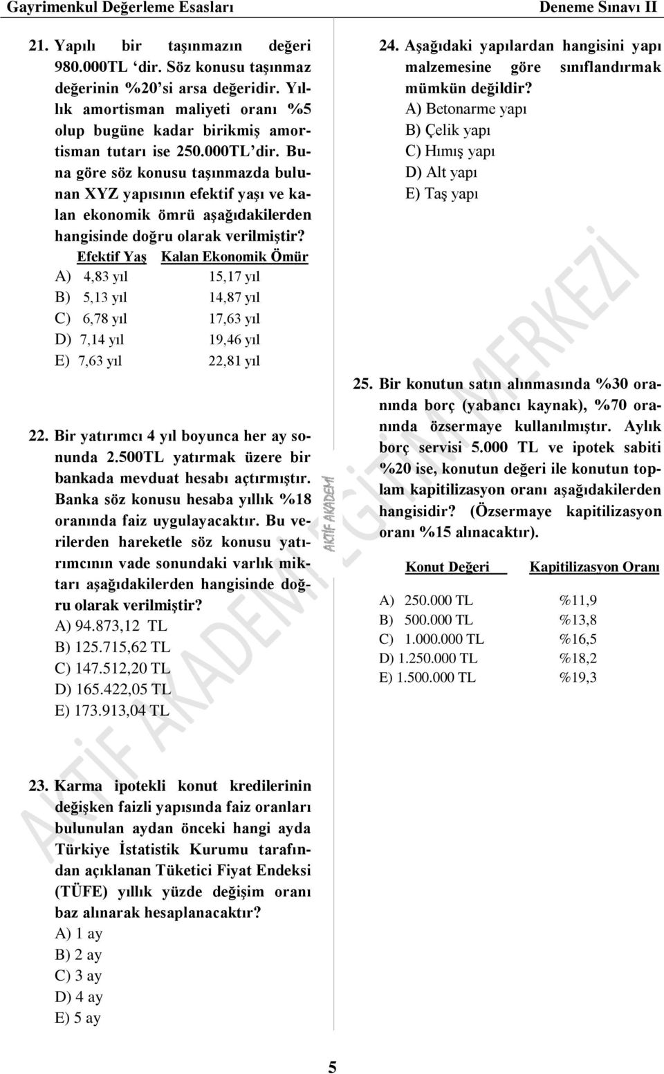 500TL yatırmak üzere bir bankada mevduat hesabı açtırmıştır. Banka söz konusu hesaba yıllık %18 oranında faiz uygulayacaktır.