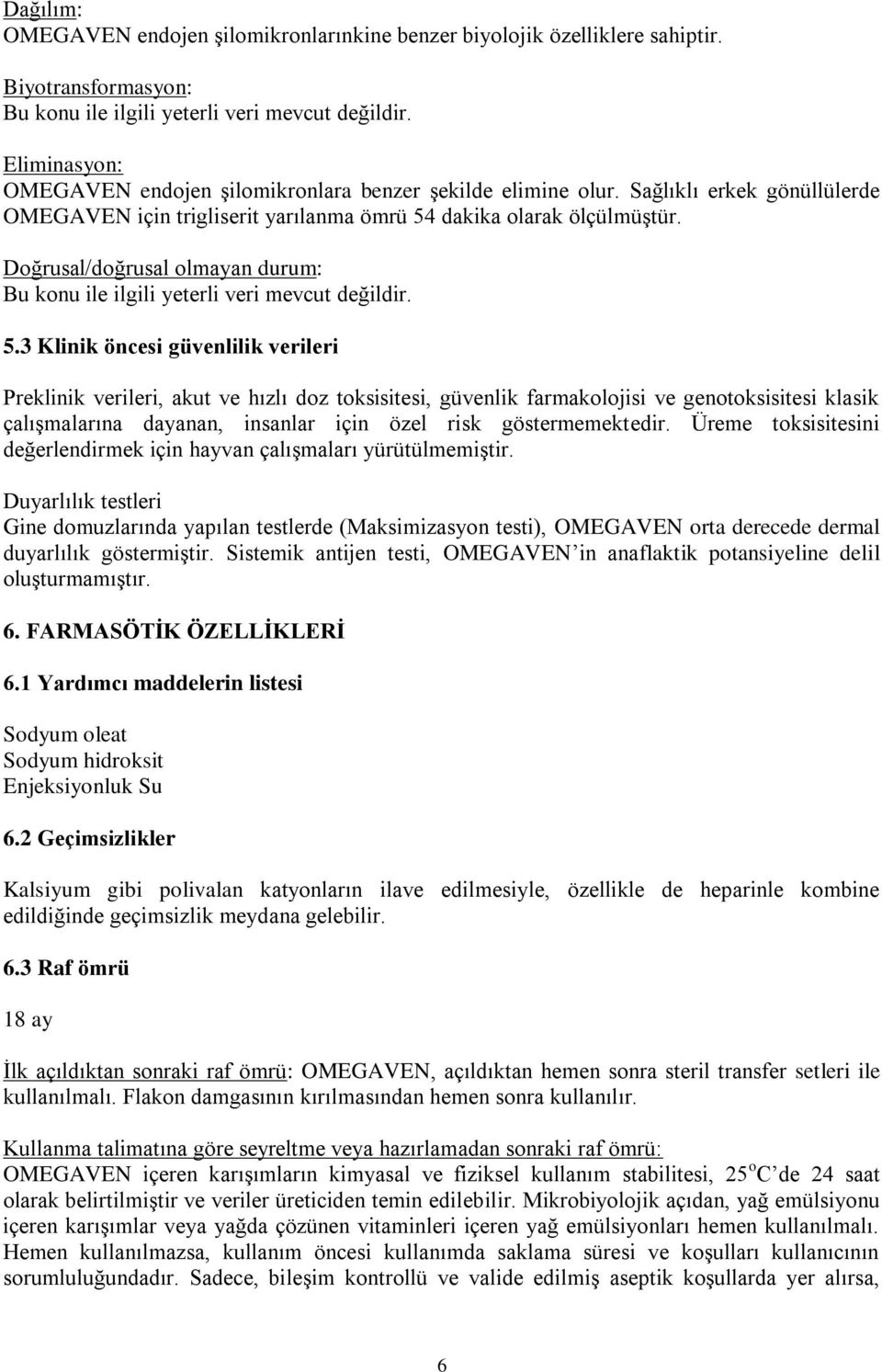 Doğrusal/doğrusal olmayan durum: Bu konu ile ilgili yeterli veri mevcut değildir. 5.