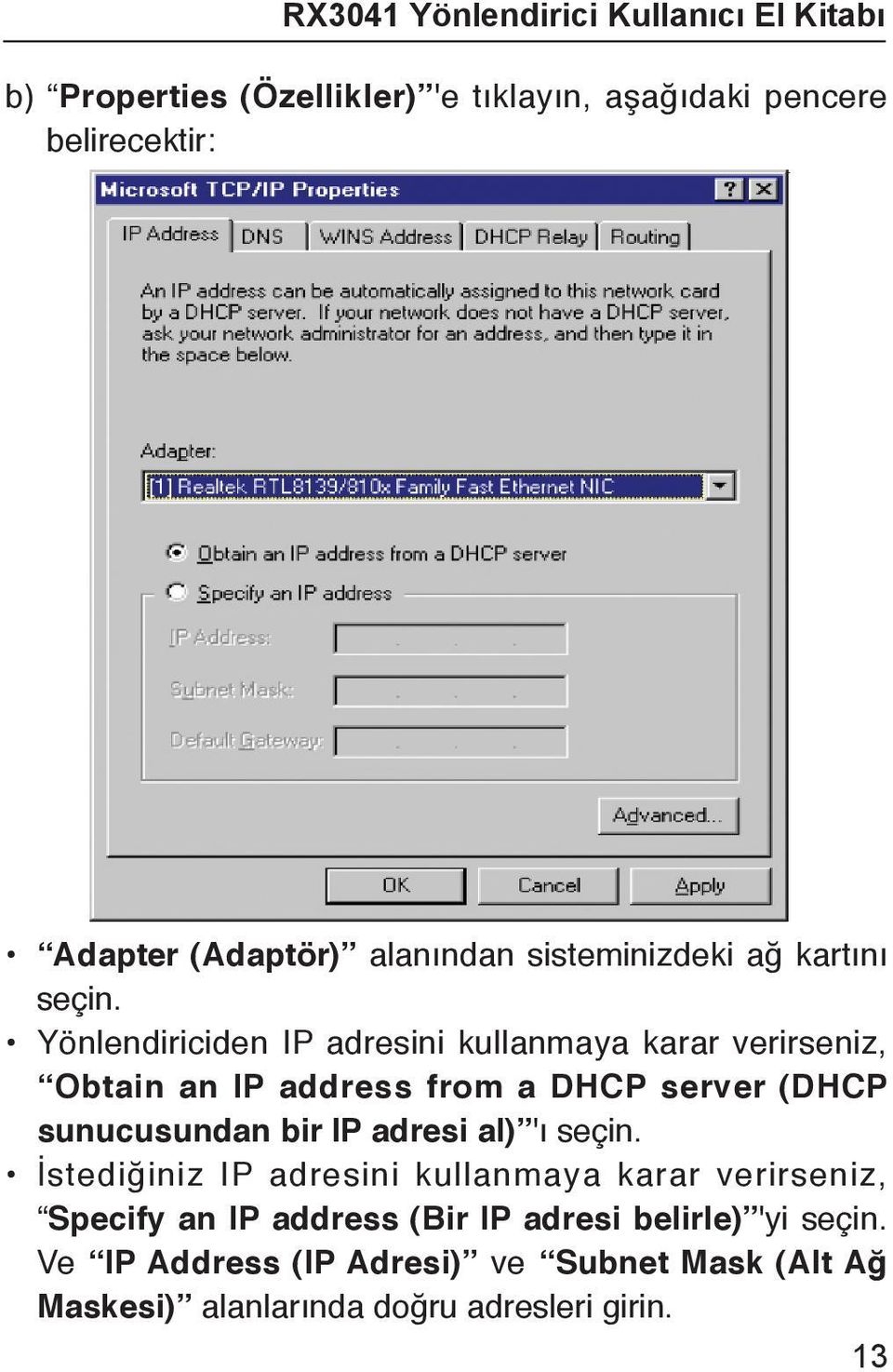 Yönlendiriciden IP adresini kullanmaya karar verirseniz, Obtain an IP address from a DHCP server (DHCP sunucusundan bir