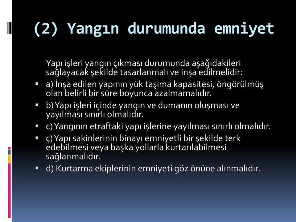 b) Yapı işleri içinde yangın ve dumanın oluşması ve yayılması sınırlı olmalıdır.