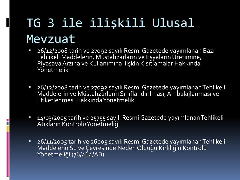 Müstahzarların Sınıflandırılması, Ambalajlanması ve Etiketlenmesi Hakkında Yönetmelik 14/03/2005 tarih ve 25755 sayılı Resmi Gazetede yayımlanan Tehlikeli