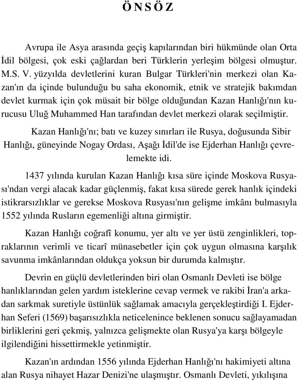 Hanlığı'nın kurucusu Uluğ Muhammed Han tarafından devlet merkezi olarak seçilmiştir.