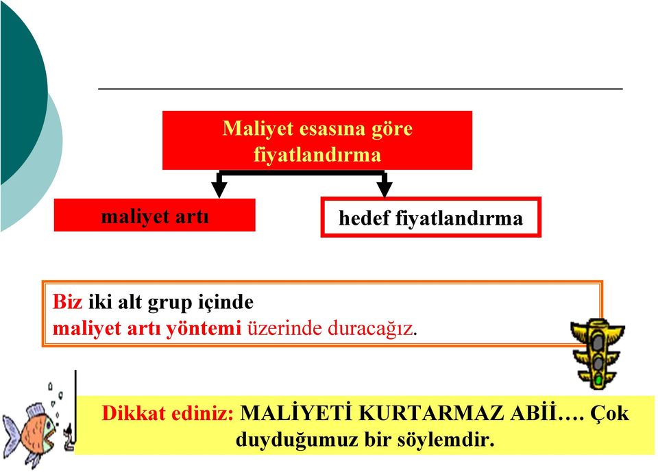 maliyet artı yöntemi üzerinde duracağız.