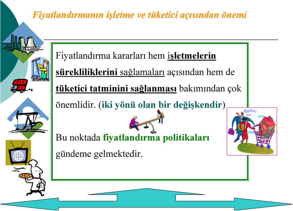 açısından hem de tüketici tatminini sağlanması bakımından çok önemlidir.