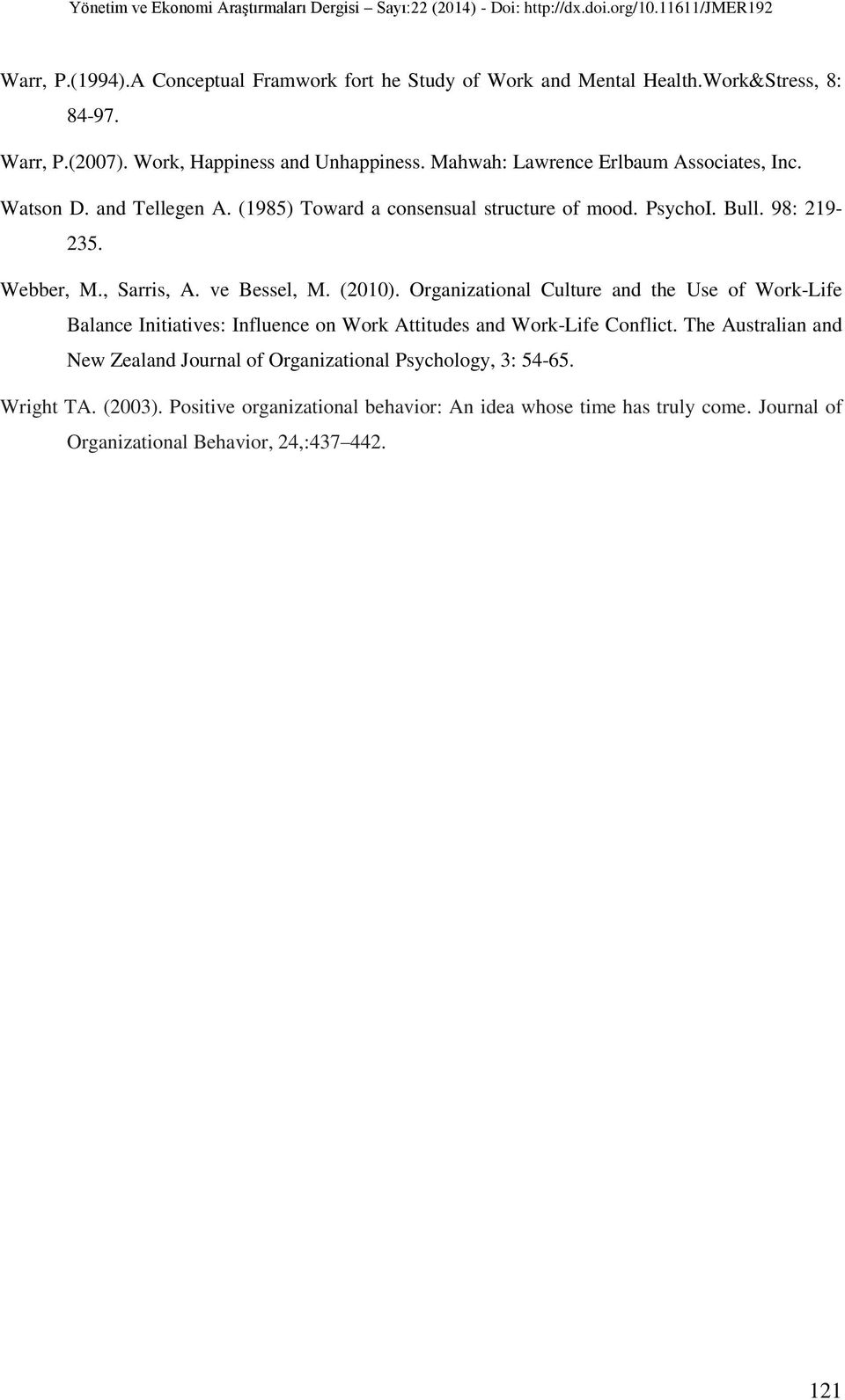 ve Bessel, M. (2010). Organizational Culture and the Use of Work-Life Balance Initiatives: Influence on Work Attitudes and Work-Life Conflict.