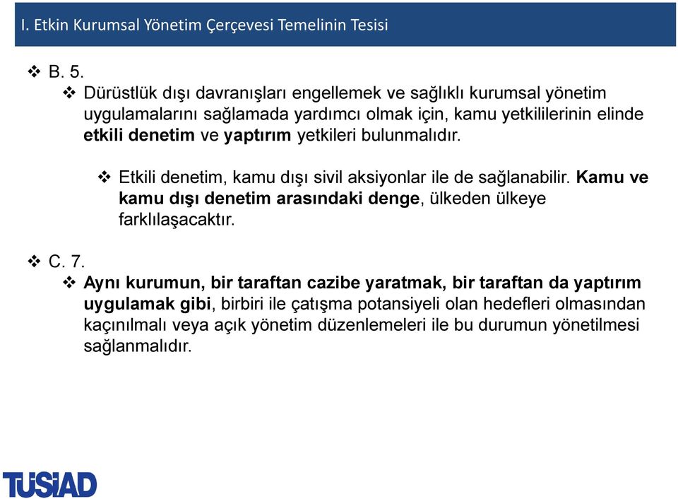 ve yaptırım yetkileri bulunmalıdır. Etkili denetim, kamu dışı sivil aksiyonlar ile de sağlanabilir.