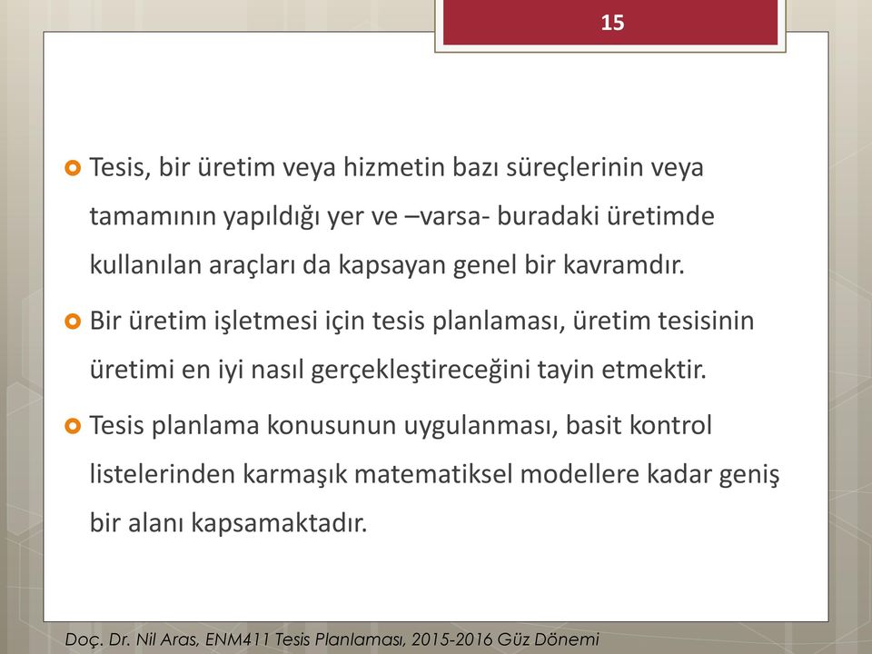 Bir üretim işletmesi için tesis plnlmsı, üretim tesisinin üretimi en iyi nsıl