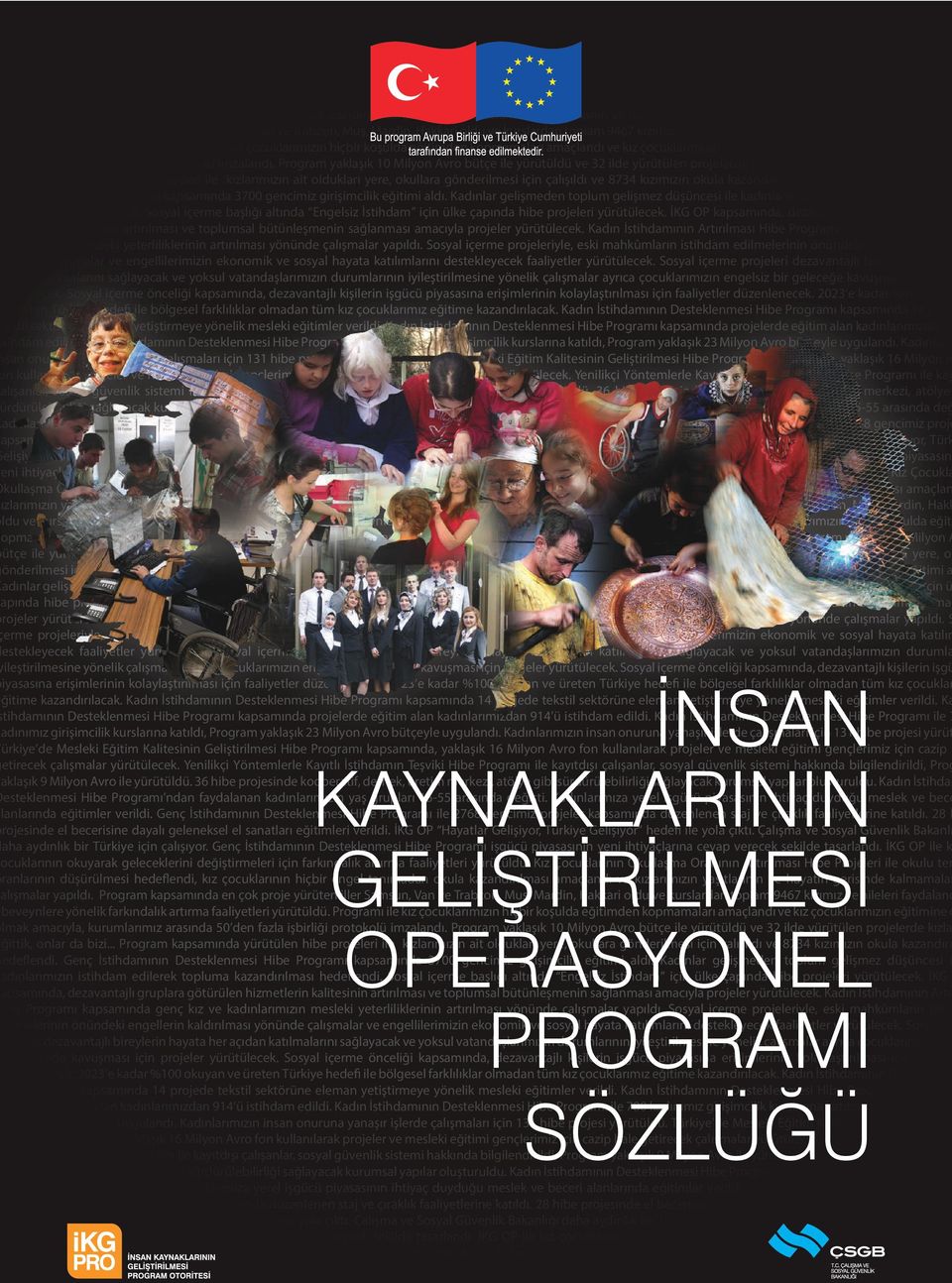 Kadın İstihdamının Desteklenmesi Hibe Programı n aydalanan kadınlarımızın yaş grupları 15-55 arasında değişti.