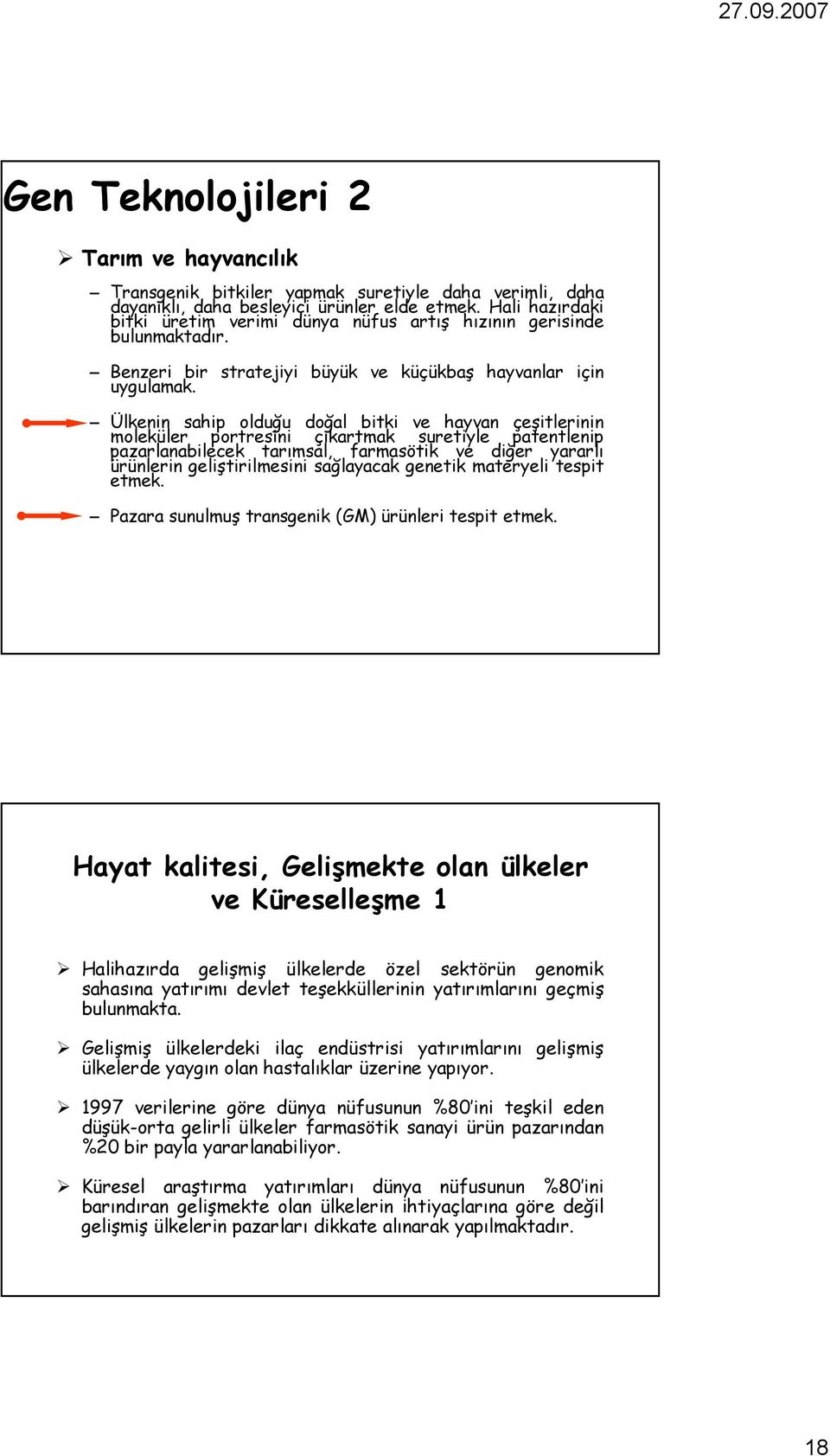 Ülkenin sahip olduğu doğal bitki ve hayvan çeşitlerinin moleküler portresini çıkartmak suretiyle patentlenip pazarlanabilecek tarımsal, farmasötik ve diğer yararlı ürünlerin geliştirilmesini