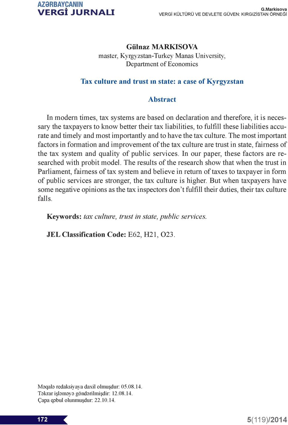 The most important factors in formation and improvement of the tax culture are trust in state, fairness of the tax system and quality of public services.