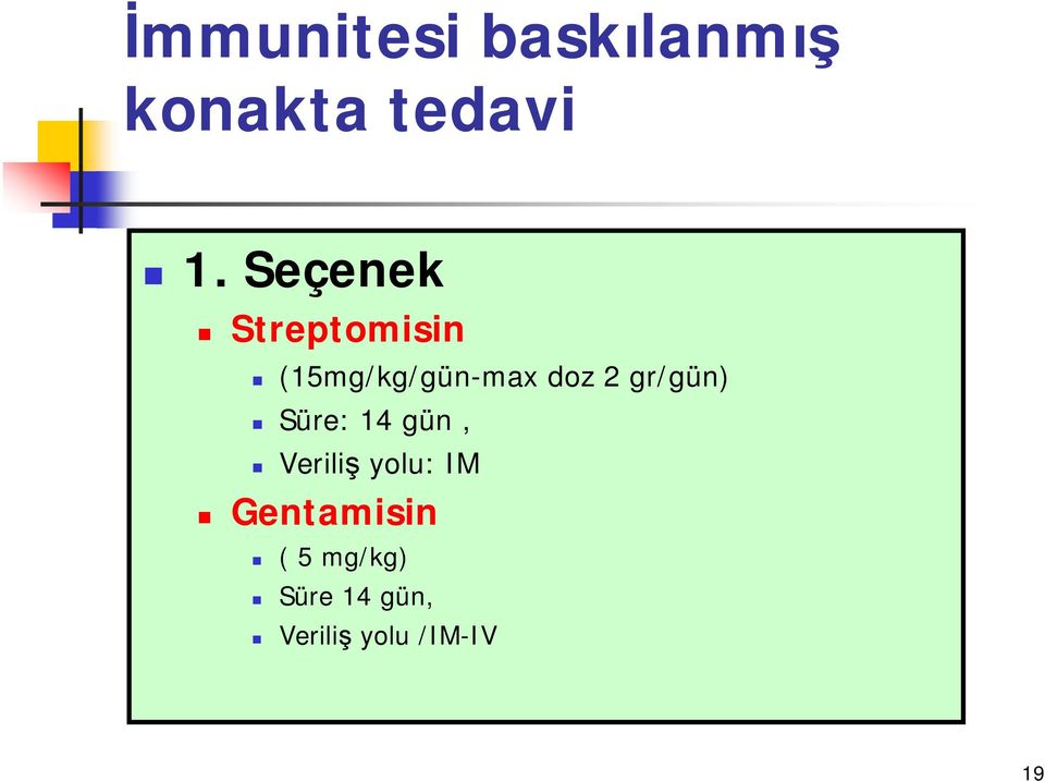 gr/gün) Süre: 14 gün, Veriliş yolu: IM