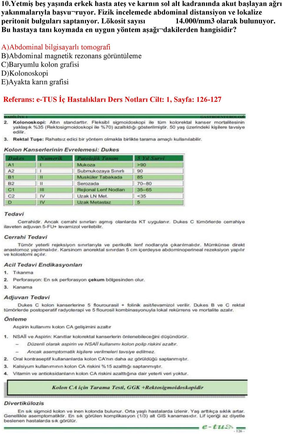 Bu hastaya tanı koymada en uygun yöntem aşağı dakilerden hangisidir?