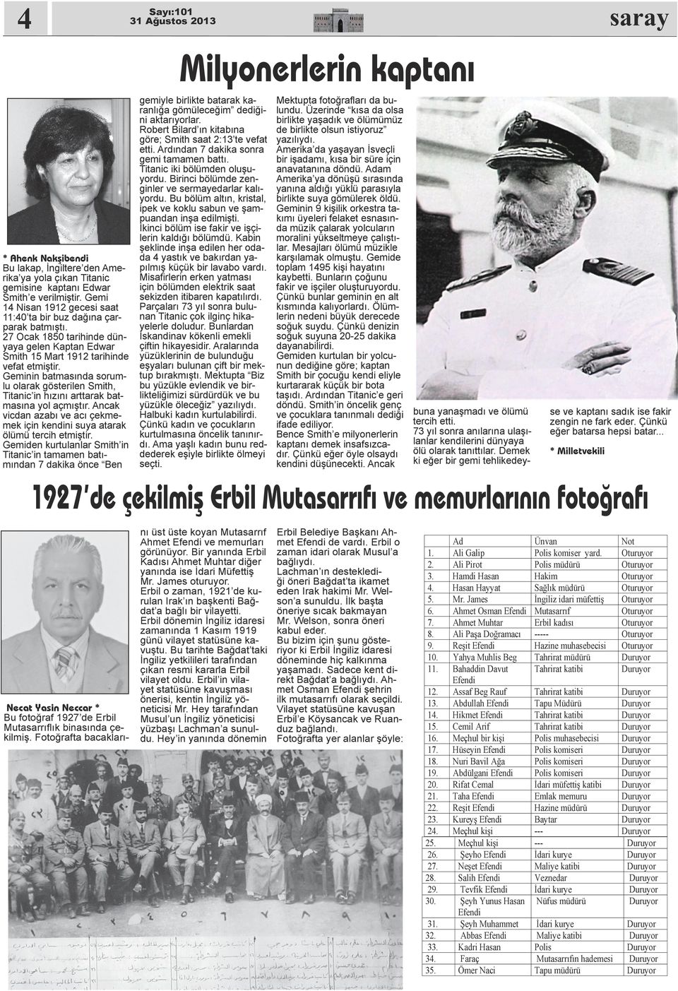 Geminin batmasında sorumlu olarak gösterilen Smith, Titanic in hızını arttarak batmasına yol açmıştır. Ancak vicdan azabı ve acı çekmemek için kendini suya atarak ölümü tercih etmiştir.