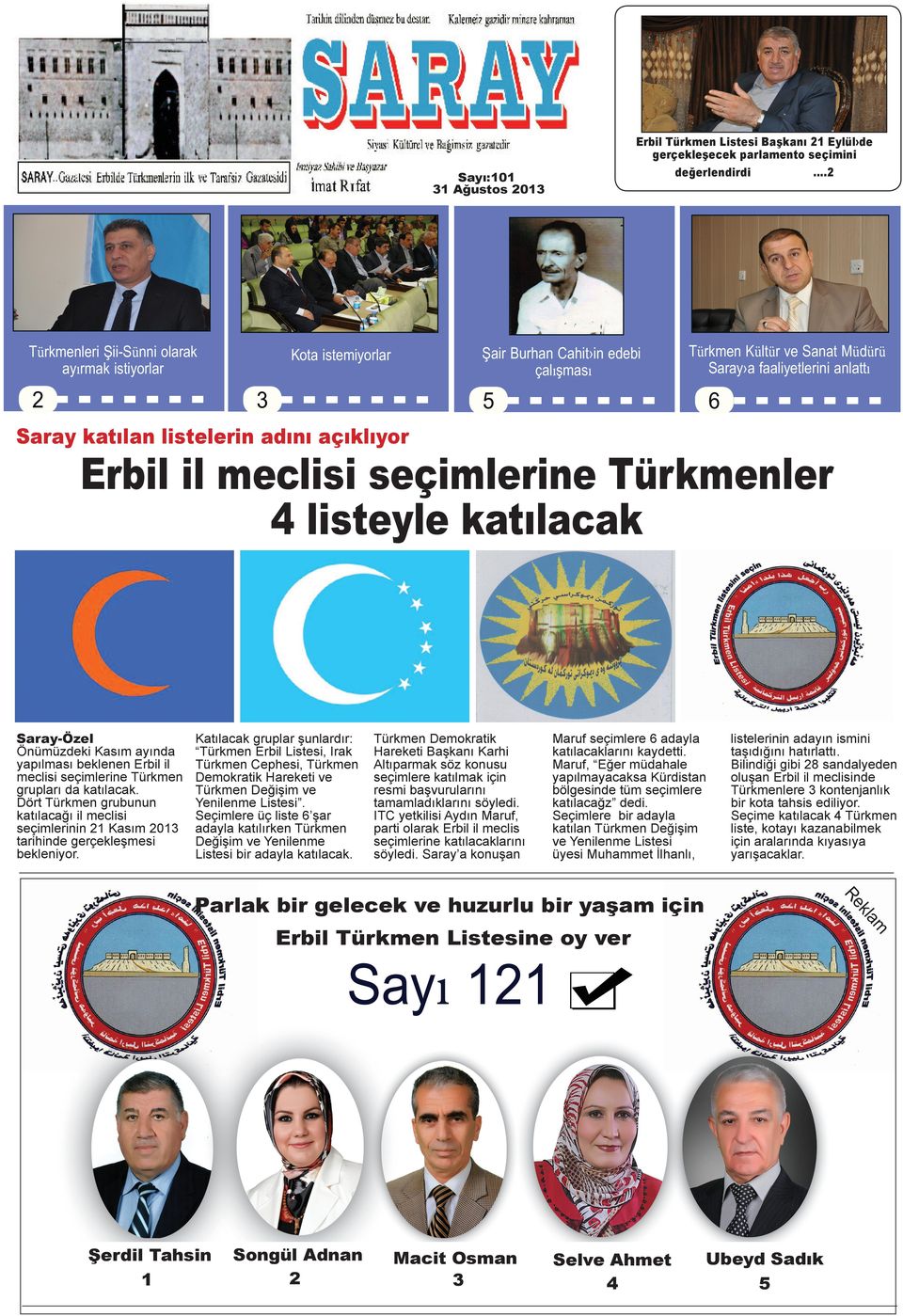 listelerin adını açıklıyor Erbil il meclisi seçimlerine Türkmenler 4 listeyle katılacak Saray-Özel Önümüzdeki Kasım ayında yapılması beklenen Erbil il meclisi seçimlerine Türkmen grupları da