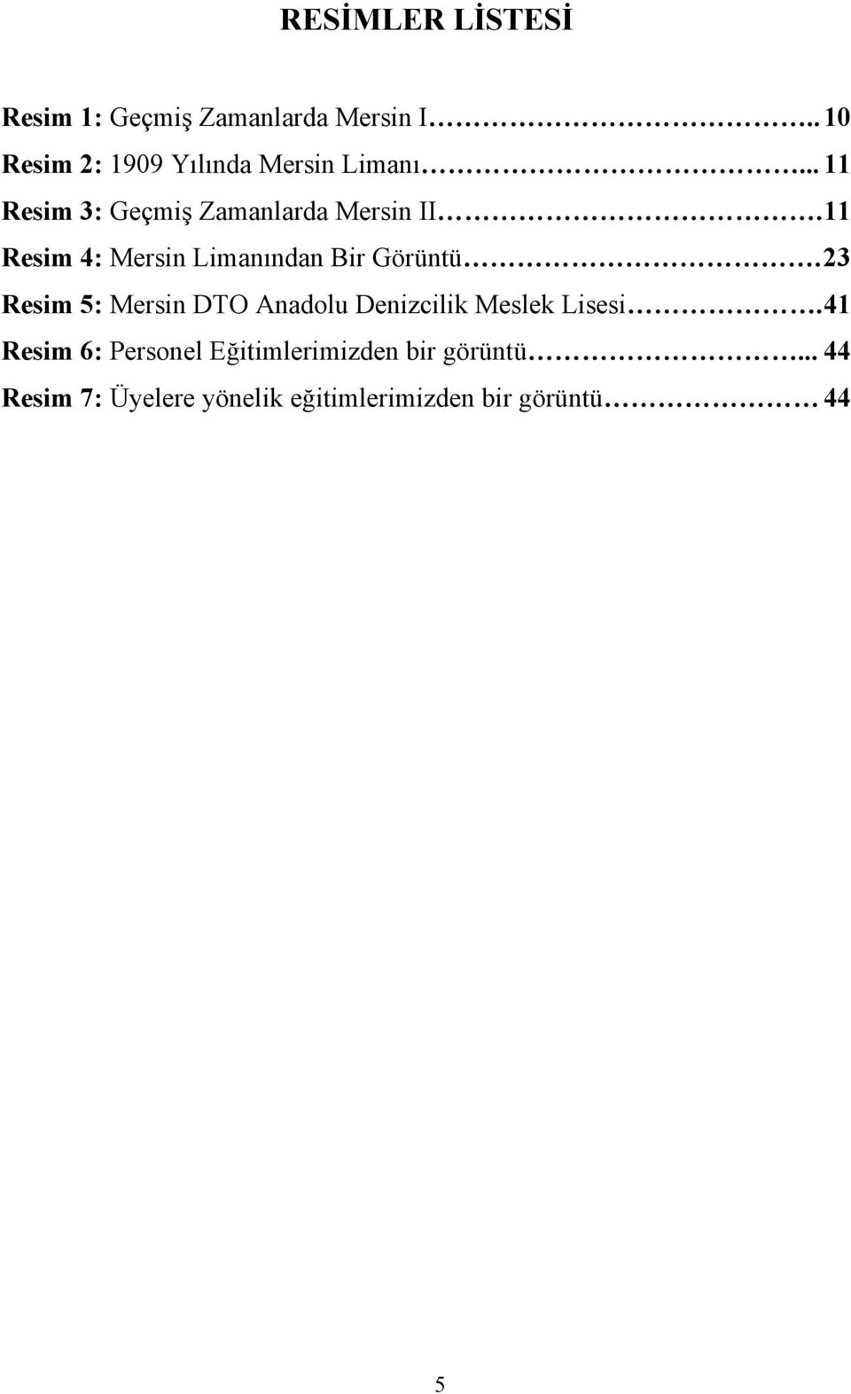 11 Resim 4: Mersin Limanından Bir Görüntü.