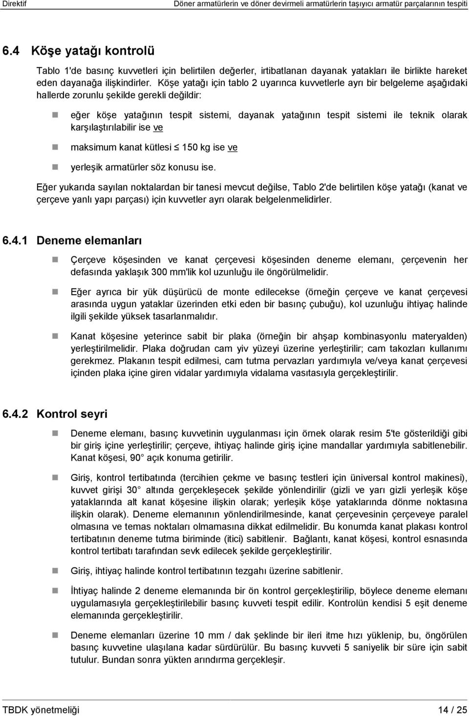 olarak karşılaştırılabilir ise ve maksimum kanat kütlesi 150 kg ise ve yerleşik armatürler söz konusu ise.