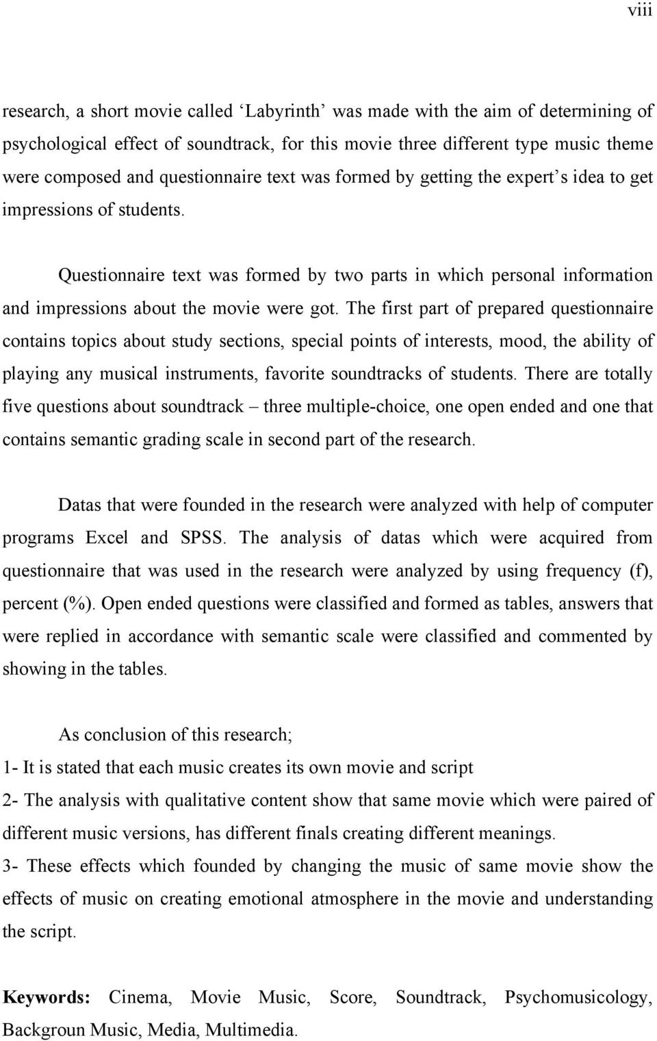 Questionnaire text was formed by two parts in which personal information and impressions about the movie were got.