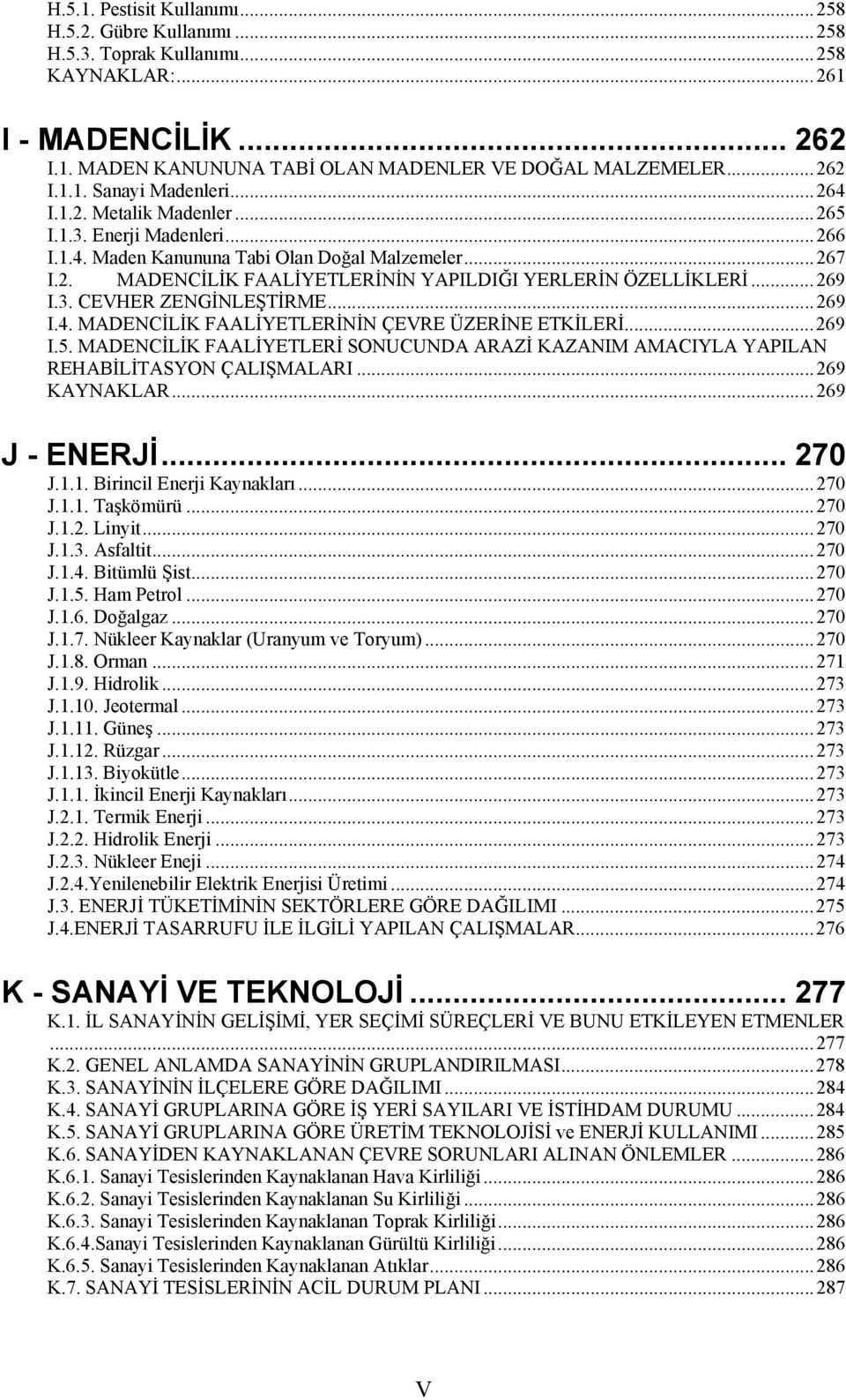 ..269 TUI.3. CEVHER ZENGİNLEŞTİRMEUT...269 TUI.4. MADENCİLİK FAALİYETLERİNİN ÇEVRE ÜZERİNE ETKİLERİUT...269 TUI.5.