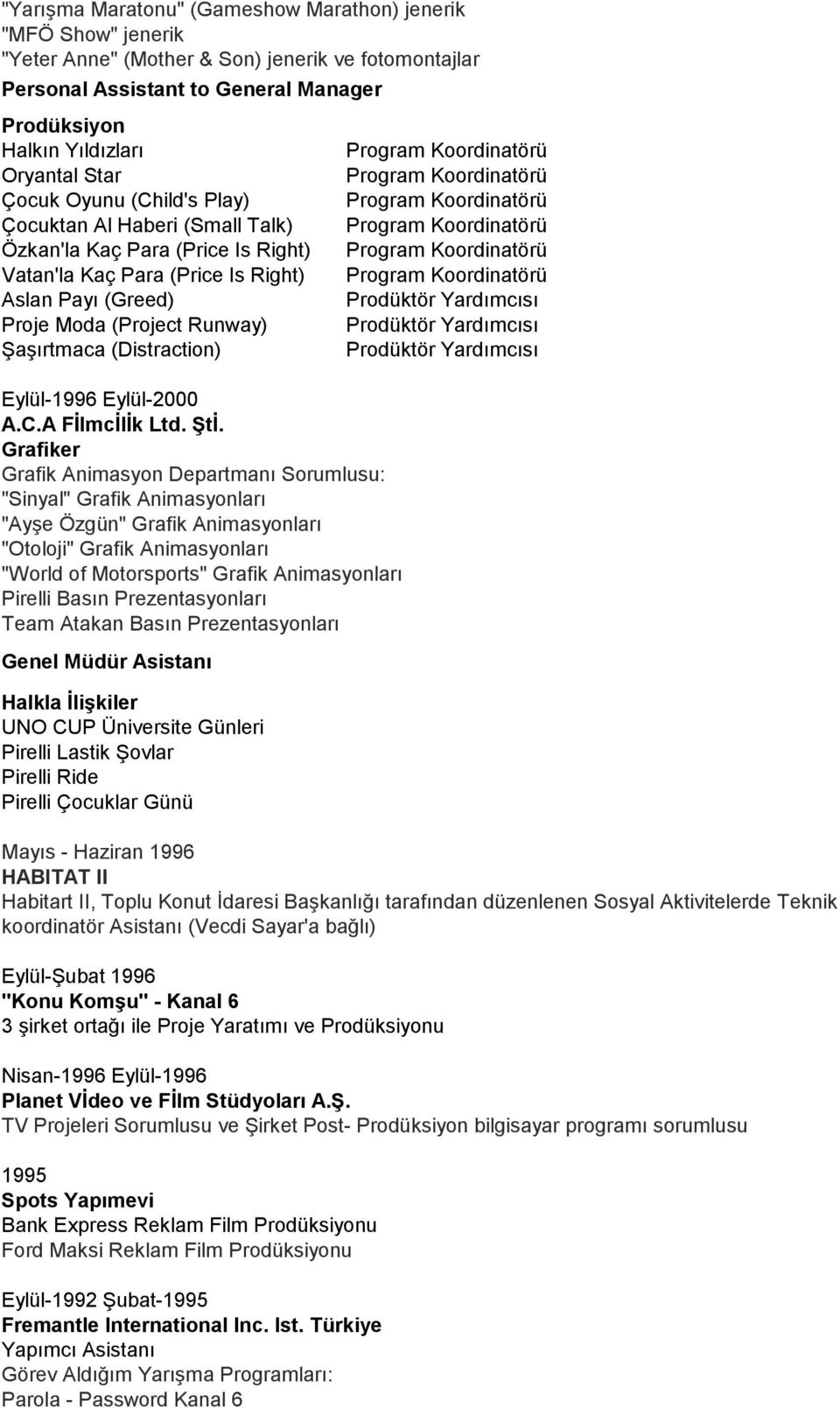 (Distraction) Eylül-1996 Eylül-2000 A.C.A Fİlmcİlİk Ltd. Ştİ.