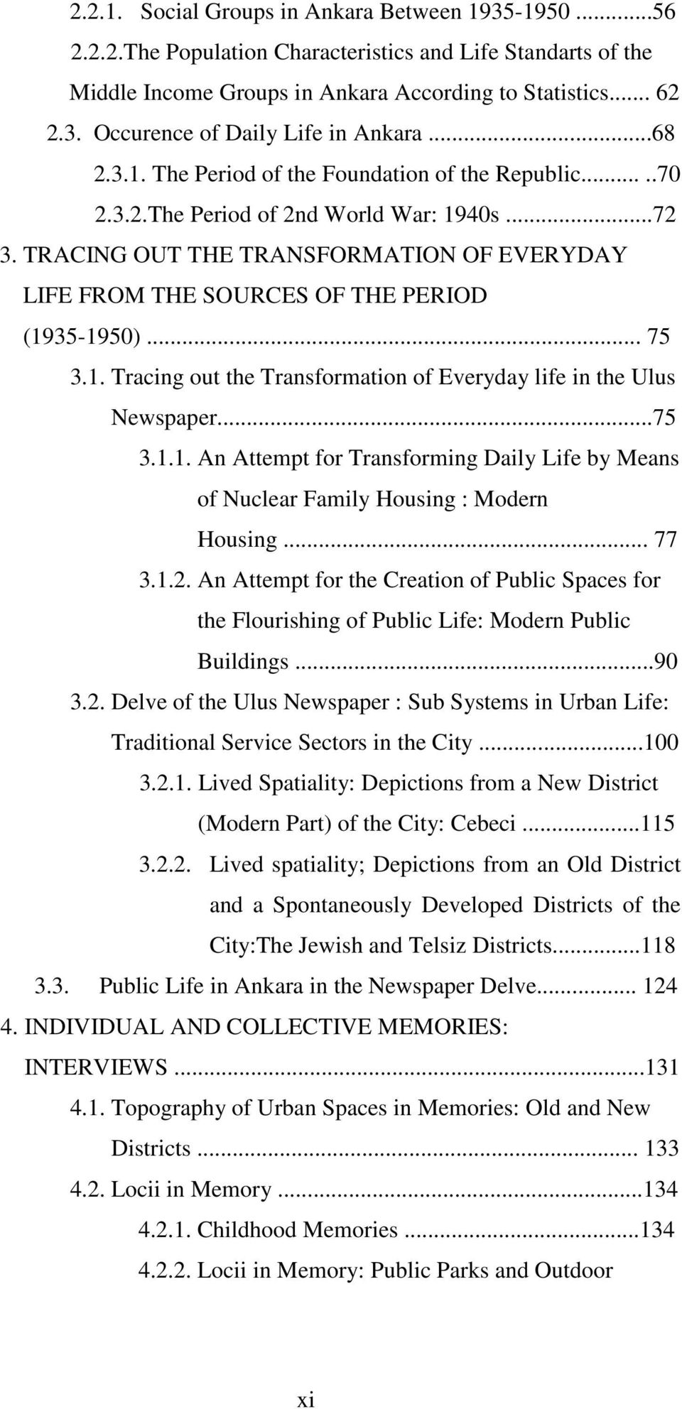 TRACING OUT THE TRANSFORMATION OF EVERYDAY LIFE FROM THE SOURCES OF THE PERIOD (1935-1950)... 75 3.1. Tracing out the Transformation of Everyday life in the Ulus Newspaper...75 3.1.1. An Attempt for Transforming Daily Life by Means of Nuclear Family Housing : Modern Housing.