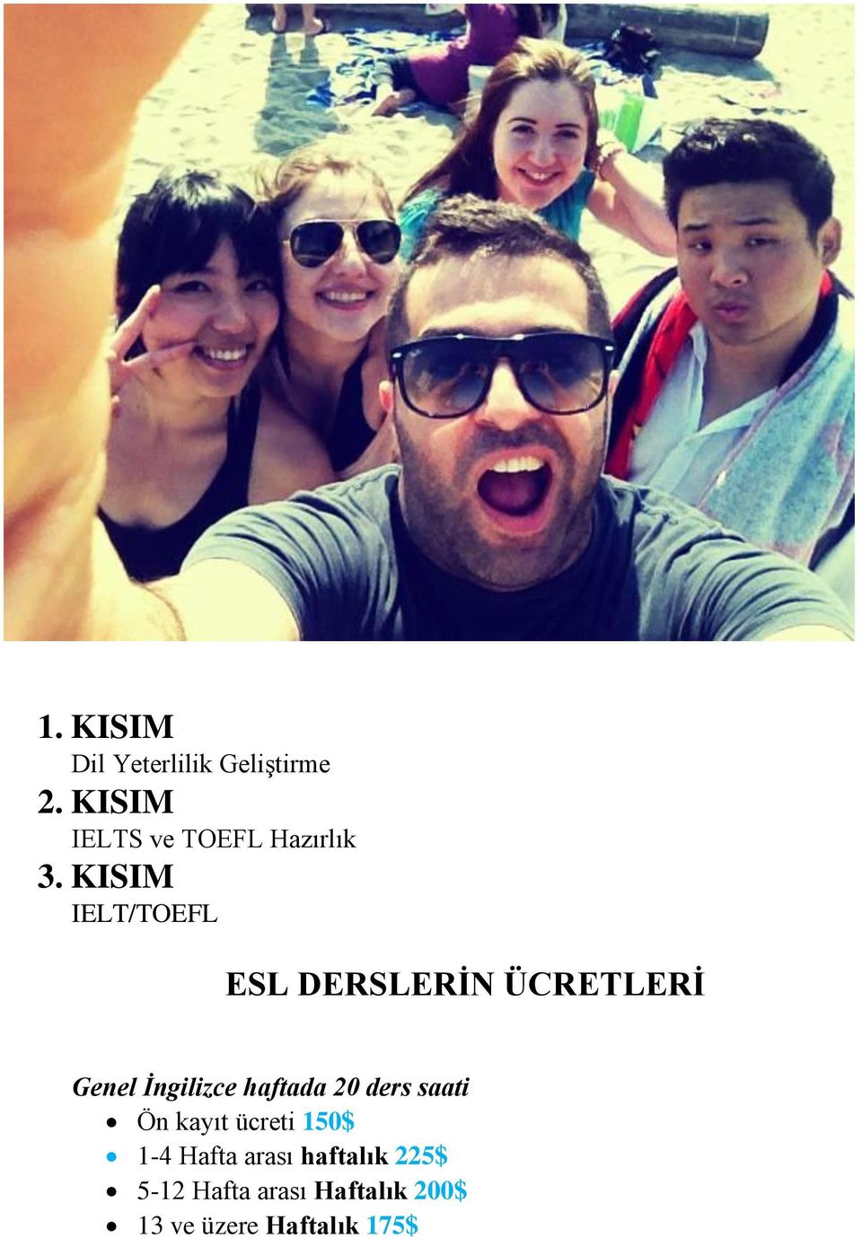 KISIM IELT/TOEFL ESL DERSLERİN ÜCRETLERİ Genel İngilizce haftada