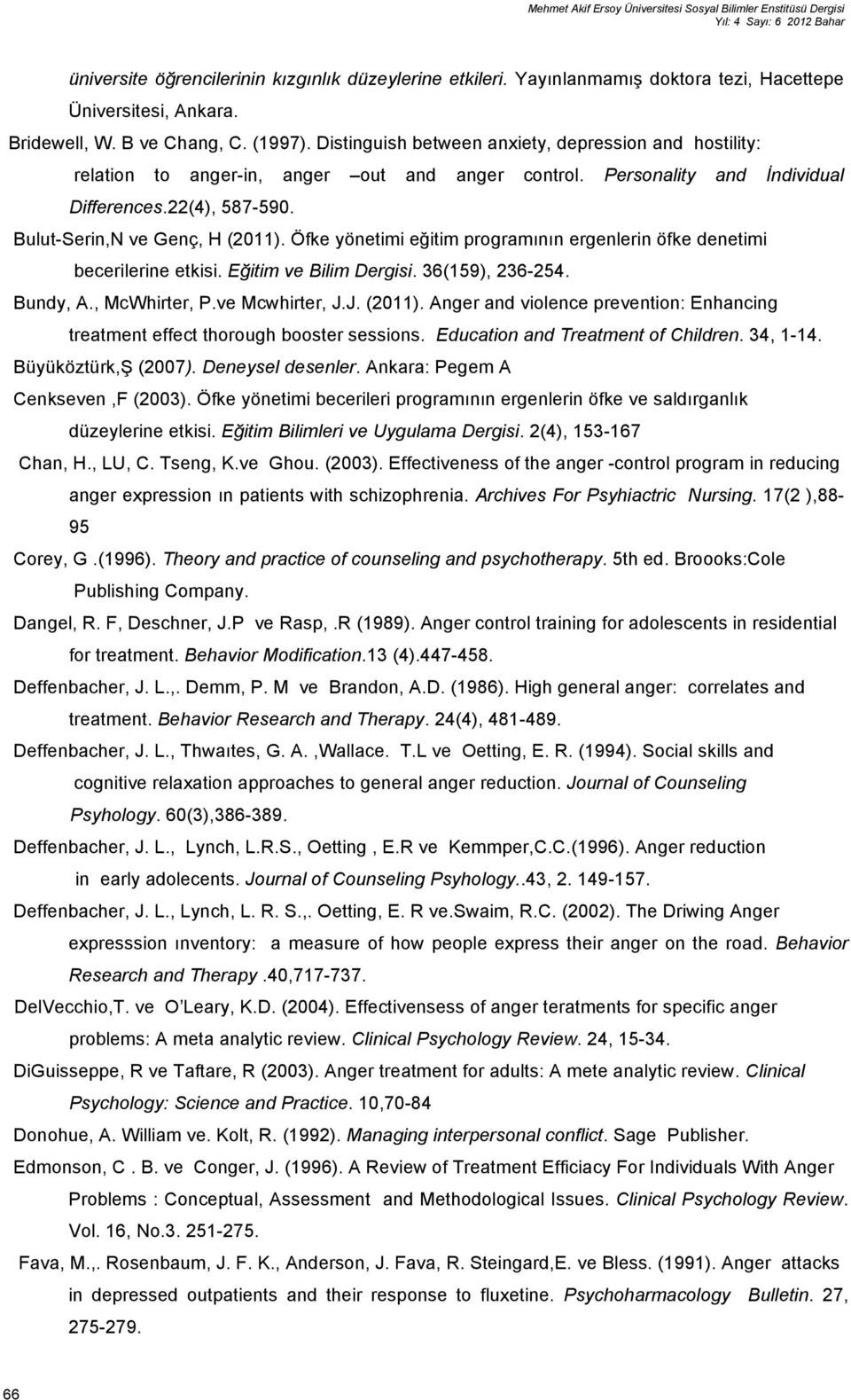 Distinguish between anxiety, depression and hostility: relation to anger-in, anger out and anger control. Personality and İndividual Differences.22(4), 587-590. Bulut-Serin,N ve Genç, H (2011).