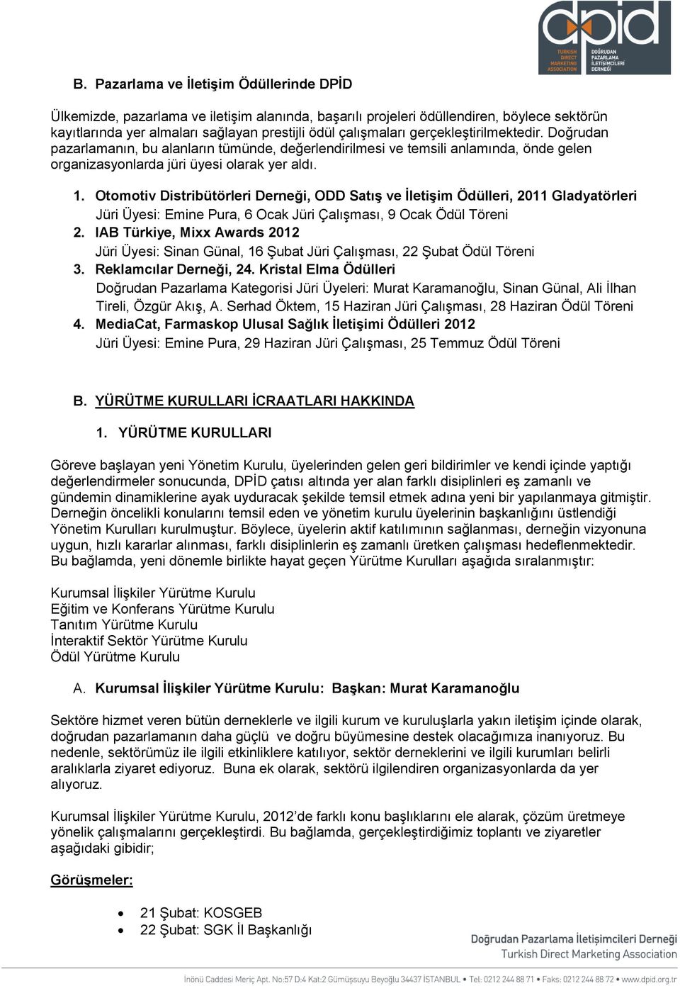 Otomotiv Distribütörleri Derneği, ODD Satış ve İletişim Ödülleri, 2011 Gladyatörleri Jüri Üyesi: Emine Pura, 6 Ocak Jüri Çalışması, 9 Ocak Ödül Töreni 2.