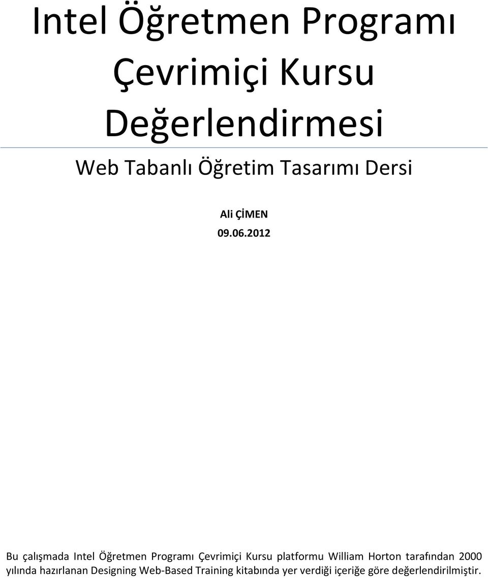 2012 Bu çalışmada Intel Öğretmen Programı Çevrimiçi Kursu platformu William