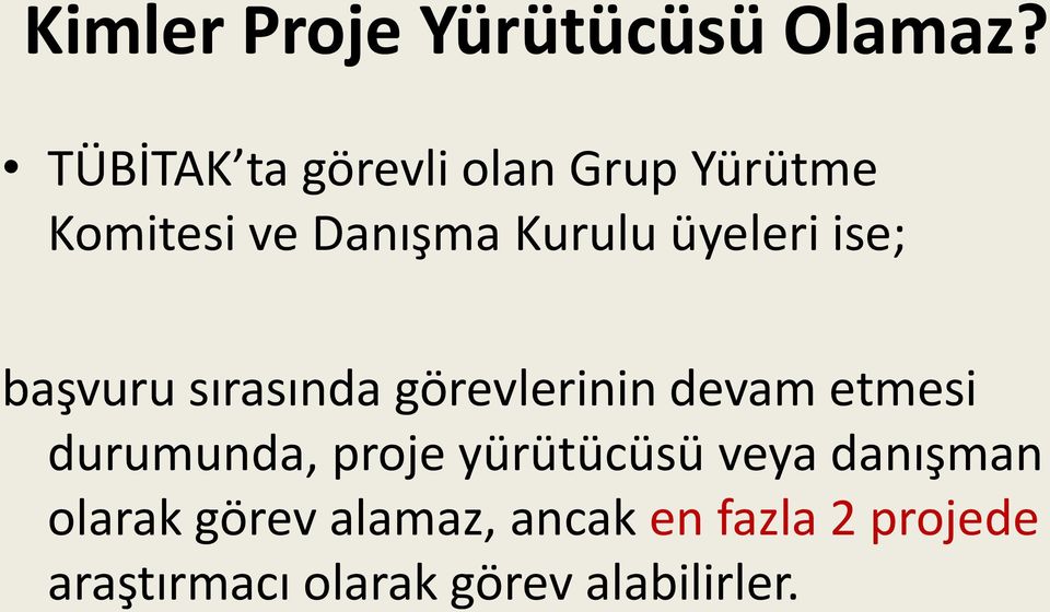 üyeleri ise; başvuru sırasında görevlerinin devam etmesi durumunda,