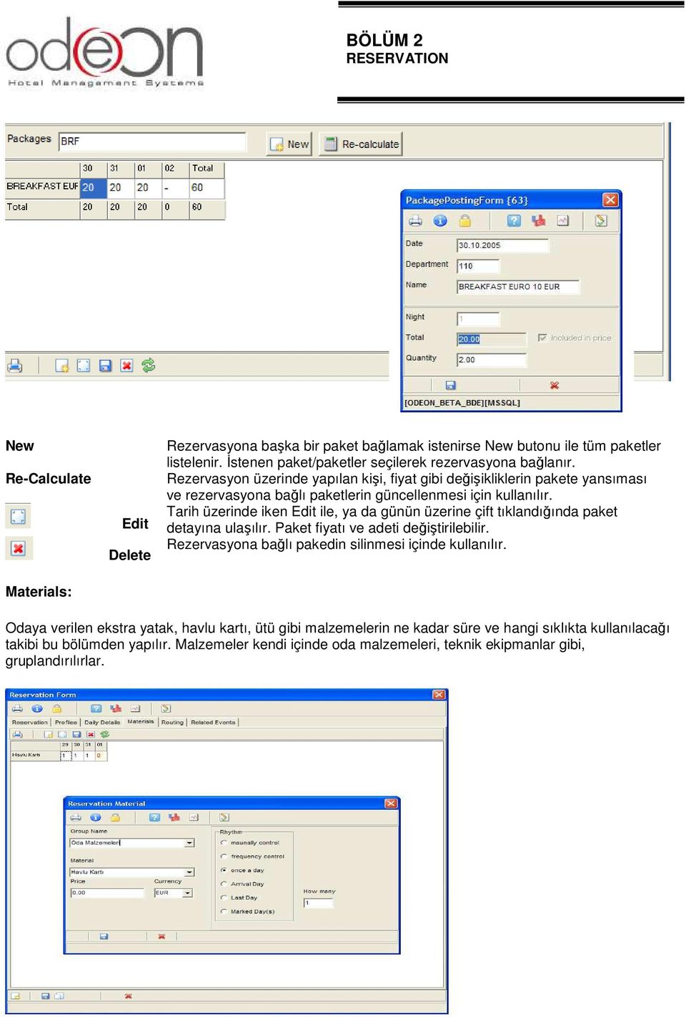 Tarih üzerinde iken Edit ile, ya da günün üzerine çift tıklandığında paket detayına ulaşılır. Paket fiyatı ve adeti değiştirilebilir.