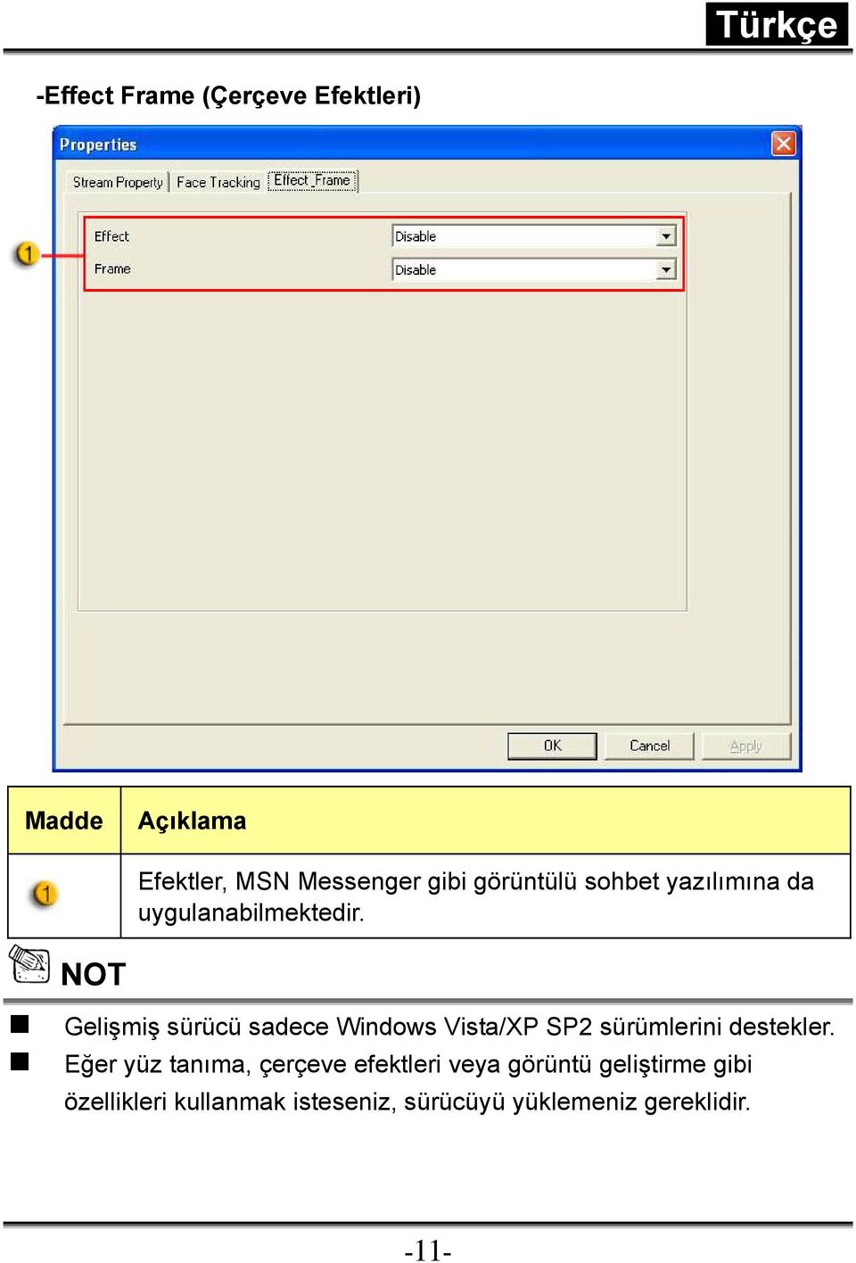 NOT Gelişmiş sürücü sadece Windows Vista/XP SP2 sürümlerini destekler.