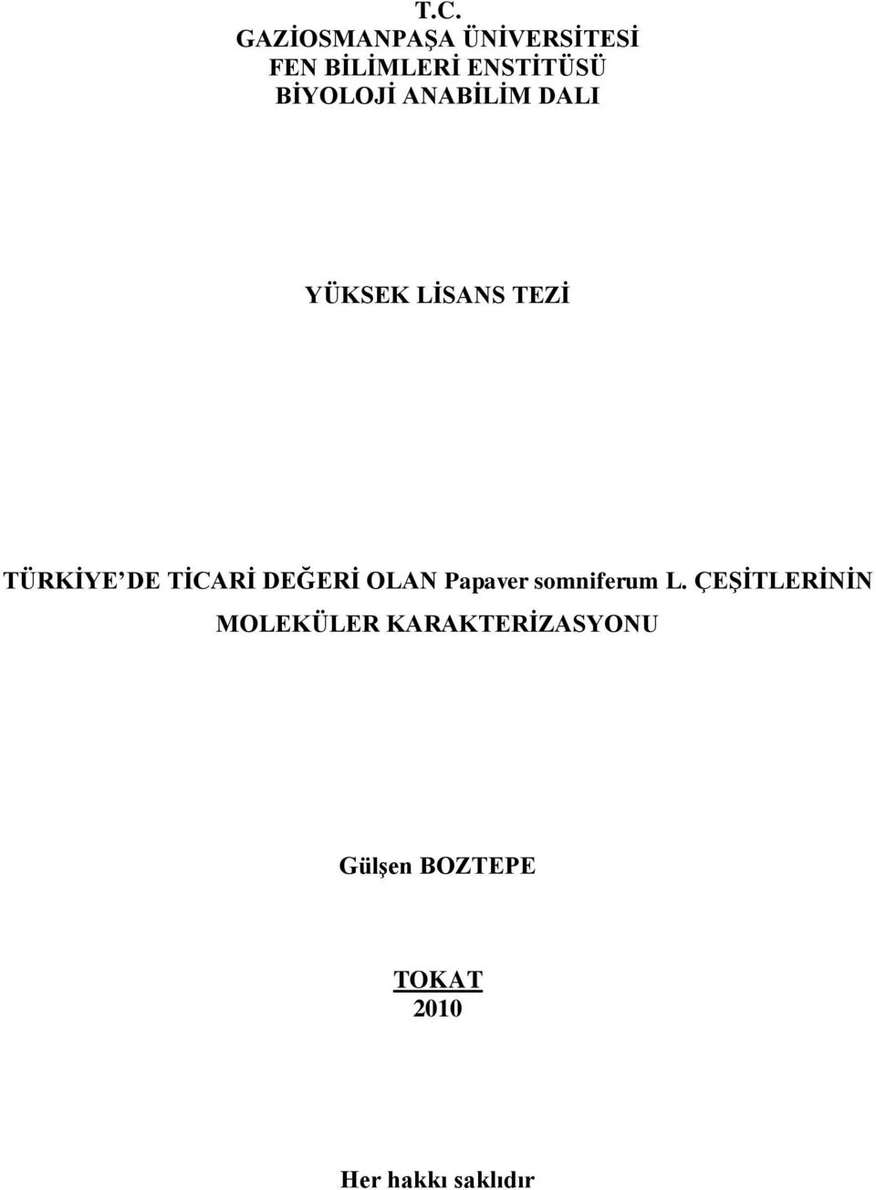 BĠYOLOJĠ ANABĠLĠM DALI YÜKSEK LĠSANS TEZĠ TÜRKĠYE DE