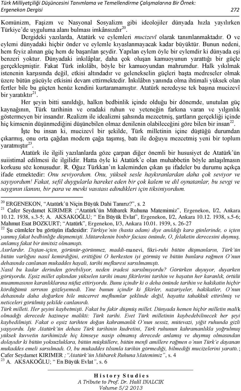 Bunun nedeni, hem feyiz alınan güç hem de başarılan şeydir. Yapılan eylem öyle bir eylemdir ki dünyada eşi benzeri yoktur.