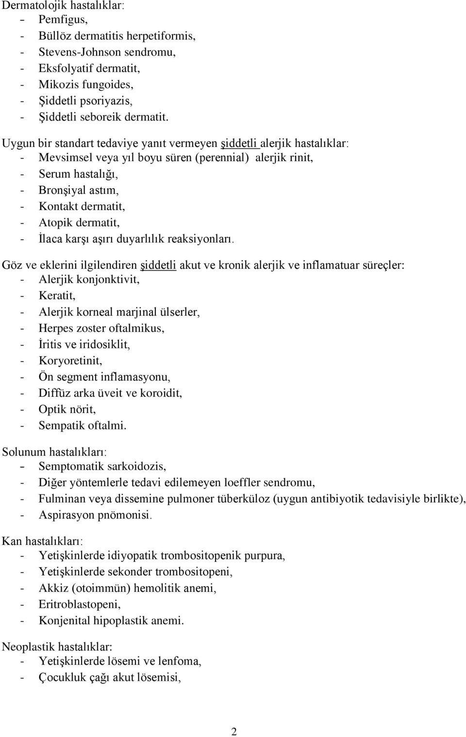 dermatit, - İlaca karşı aşırı duyarlılık reaksiyonları.