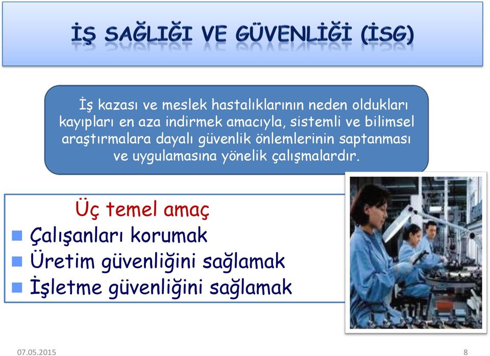 önlemlerinin saptanması ve uygulamasına yönelik çalışmalardır.