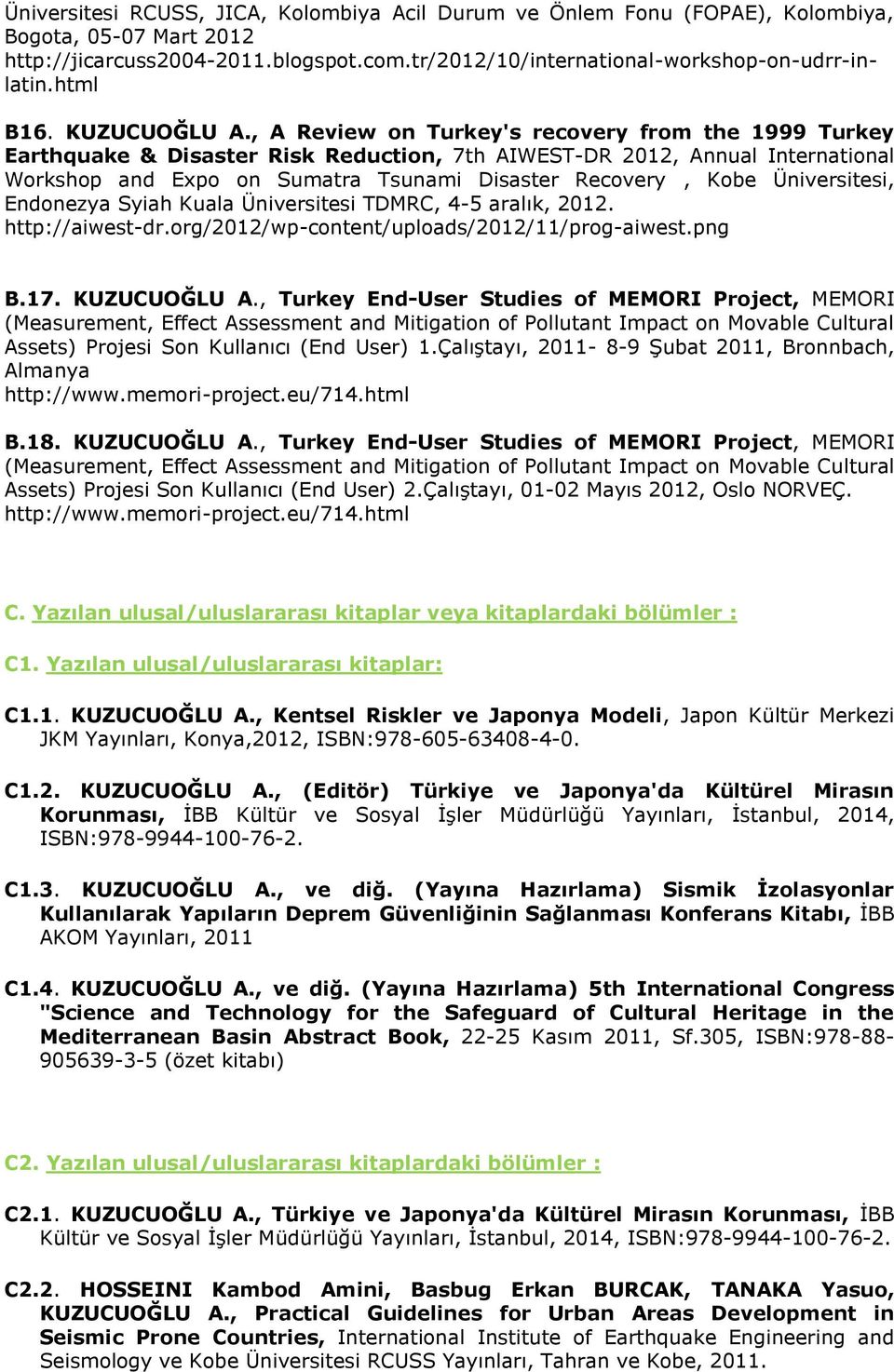 , A Review on Turkey's recovery from the 1999 Turkey Earthquake & Disaster Risk Reduction, 7th AIWEST-DR 2012, Annual International Workshop and Expo on Sumatra Tsunami Disaster Recovery, Kobe