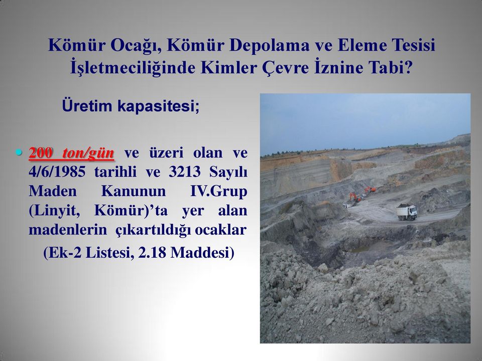 Üretim kapasitesi; 200 ton/gün ve üzeri olan ve 4/6/1985 tarihli ve