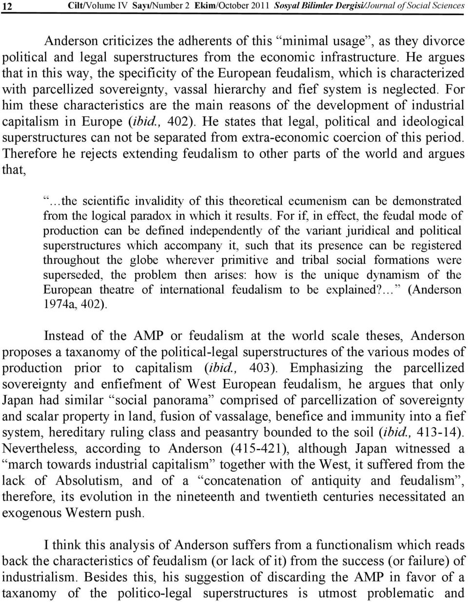 He argues that in this way, the specificity of the European feudalism, which is characterized with parcellized sovereignty, vassal hierarchy and fief system is neglected.