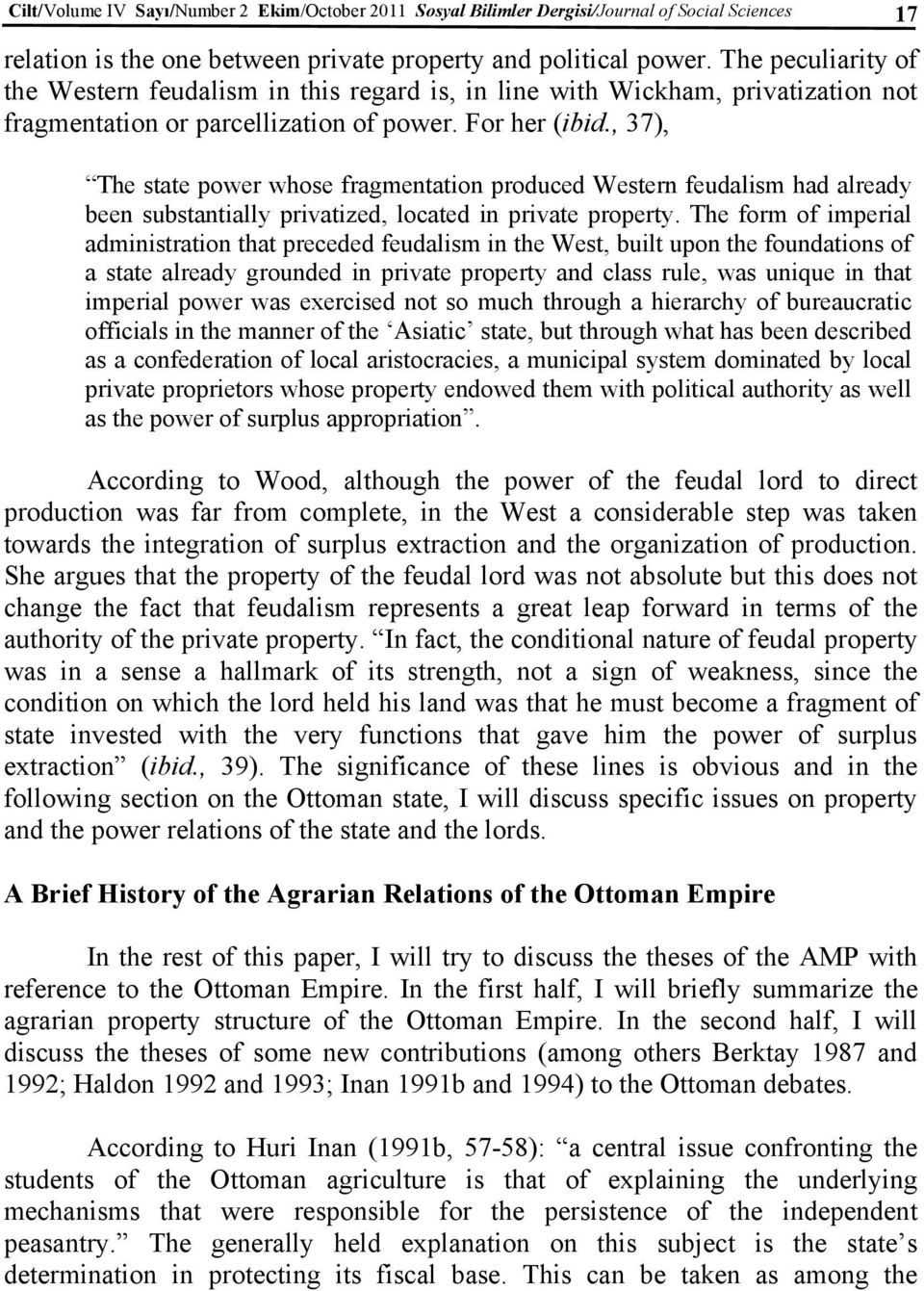 , 37), The state power whose fragmentation produced Western feudalism had already been substantially privatized, located in private property.