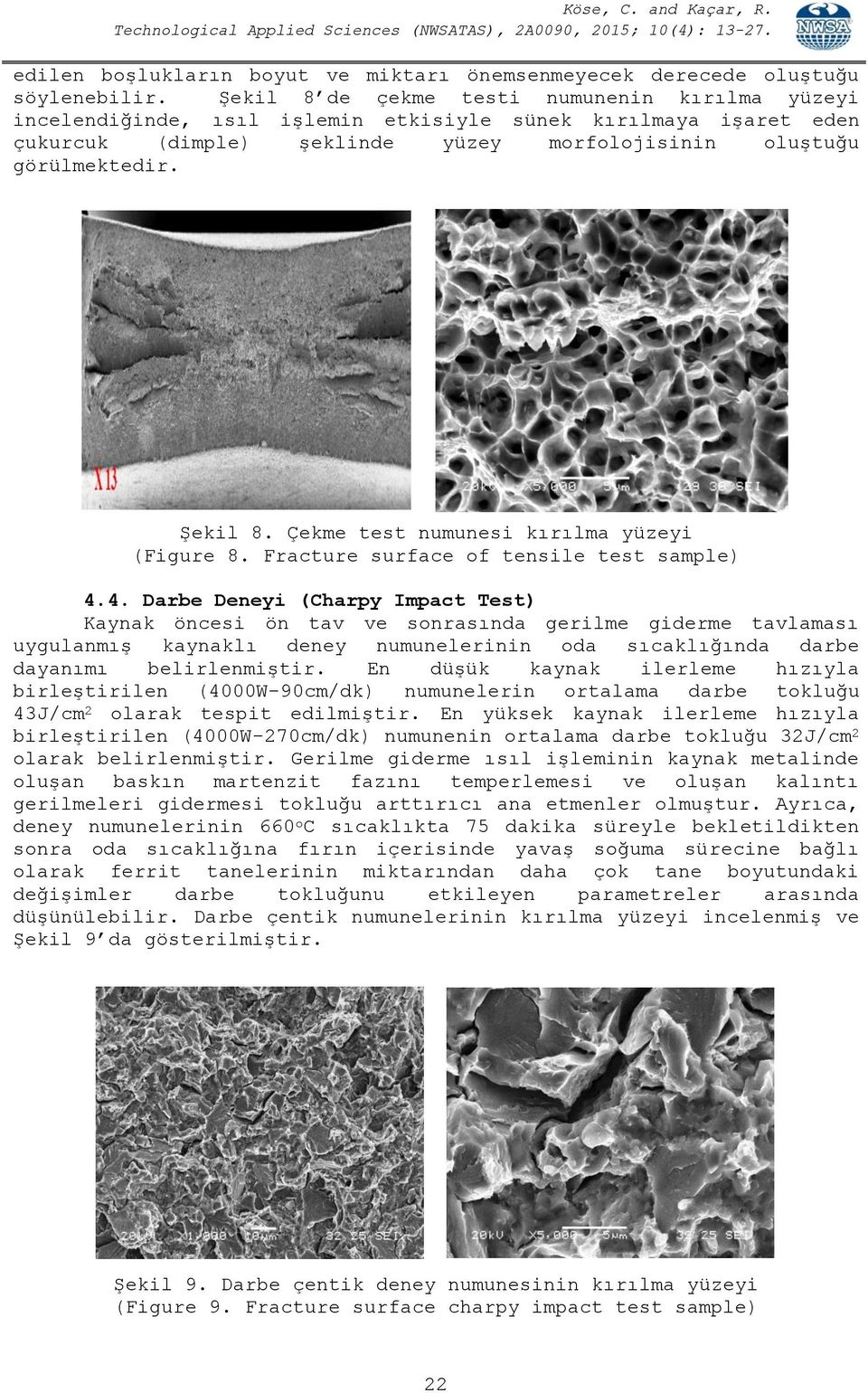 Çekme test numunesi kırılma yüzeyi (Figure 8. Fracture surface of tensile test sample) 4.