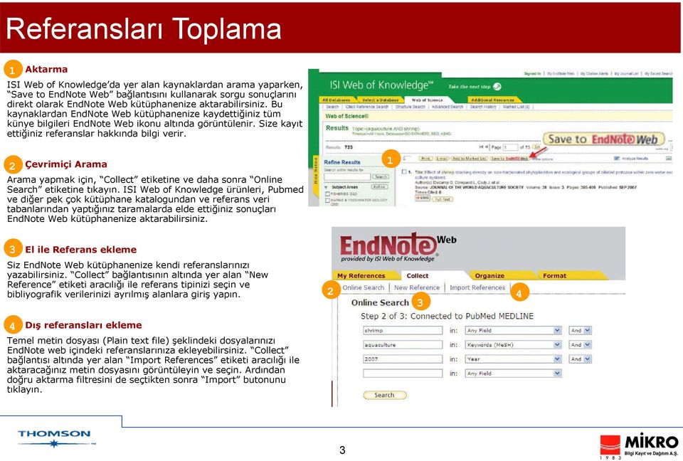 Çevrimiçi Arama Arama yapmak için, Collect etiketine ve daha sonra Online Search etiketine tıkayın.