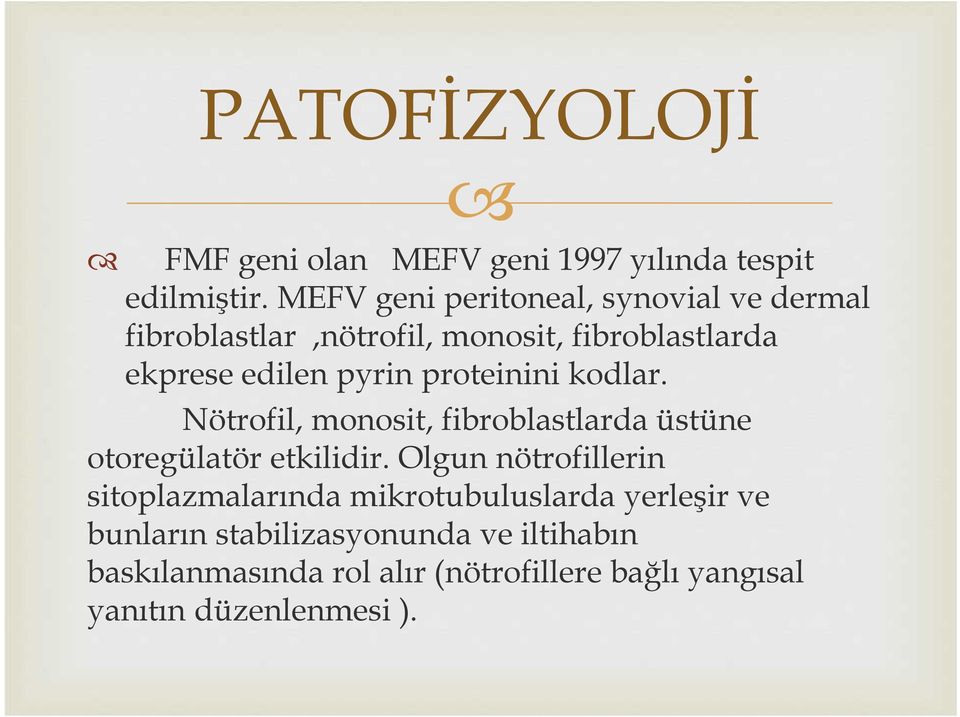 proteinini kodlar. Nötrofil, monosit, fibroblastlarda üstüne otoregülatör etkilidir.