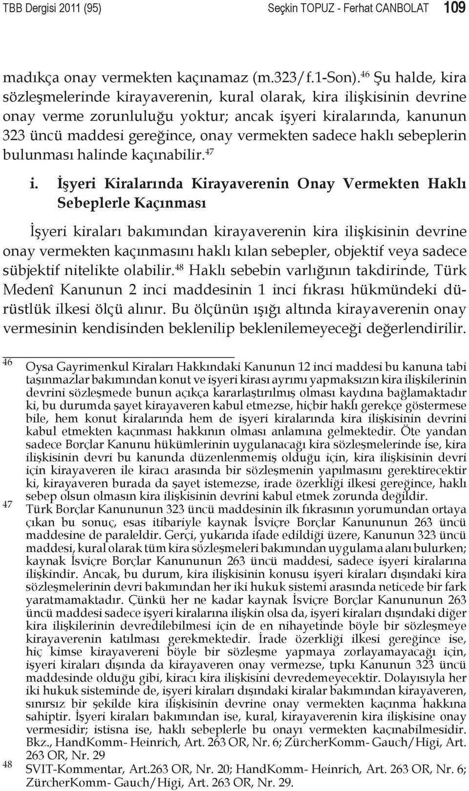 sadece haklı sebeplerin bulunması halinde kaçınabilir. 47 i.