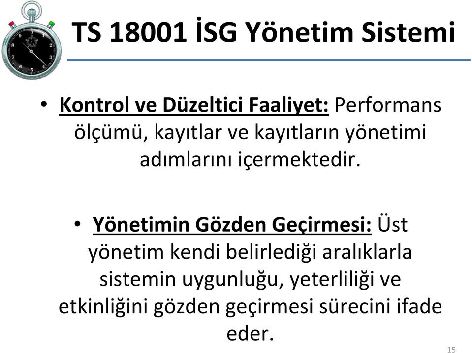 Yönetimin Gözden Geçirmesi: Üst yönetim kendi belirlediği aralıklarla