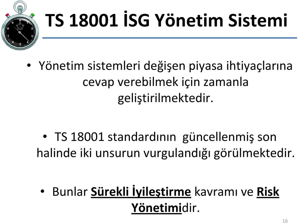 TS 18001 standardının güncellenmiş son halinde iki unsurun