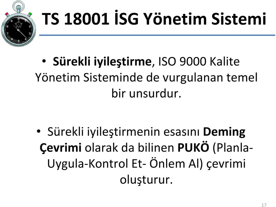 Sürekli iyileştirmenin esasını Deming Çevrimi olarak da