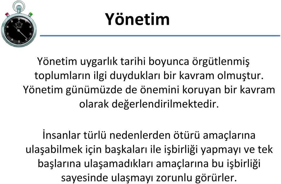 İnsanlar türlü nedenlerden ötürü amaçlarına ulaşabilmek için başkaları ile işbirliği