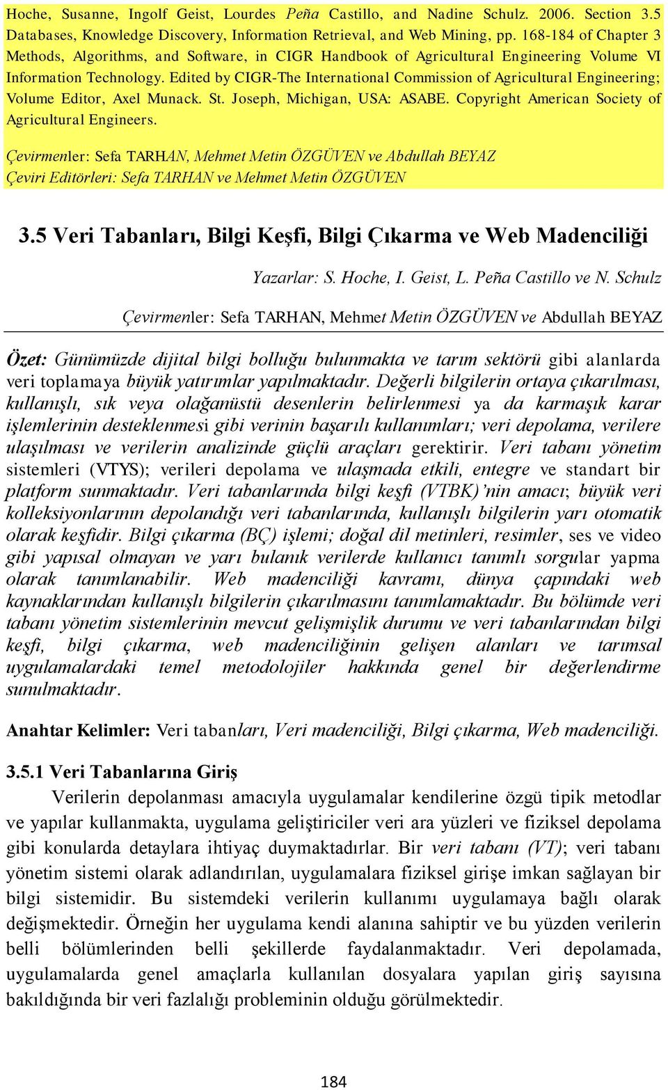 Edited by CIGR-The International Commission of Agricultural Engineering; Volume Editor, Axel Munack. St. Joseph, Michigan, USA: ASABE. Copyright American Society of Agricultural Engineers.